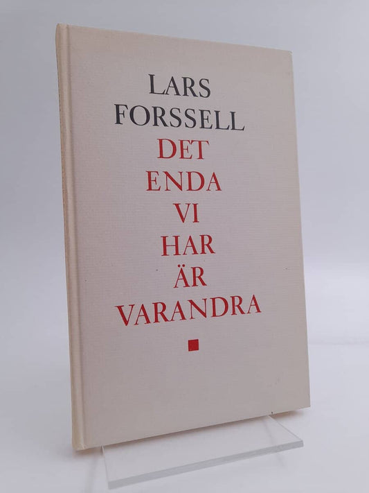 Forssell, Lars | Det enda vi har är varandra