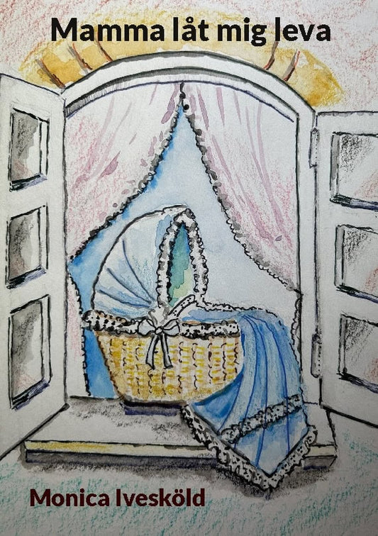 Ivesköld, Monica | Mamma låt mig leva