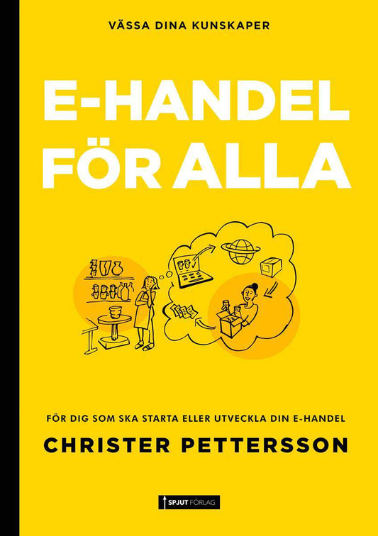 Pettersson, Christer | E-handel för alla : För dig som ska starta eller vill utveckla din e-handel.