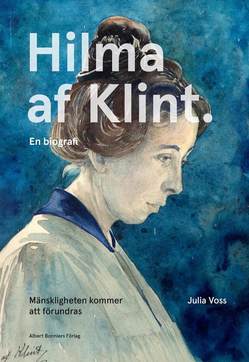 Voss, Julia | Mänskligheten kommer att förundras : Hilma af Klint. En biografi