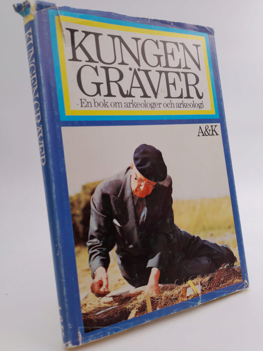 Lagerqvist, Lars O. | Kungen gräver : En bok om arkeologer och arkeologi