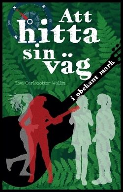 Carlsdotter Wallin, Ylva | Att hitta sin väg : I obekant mark