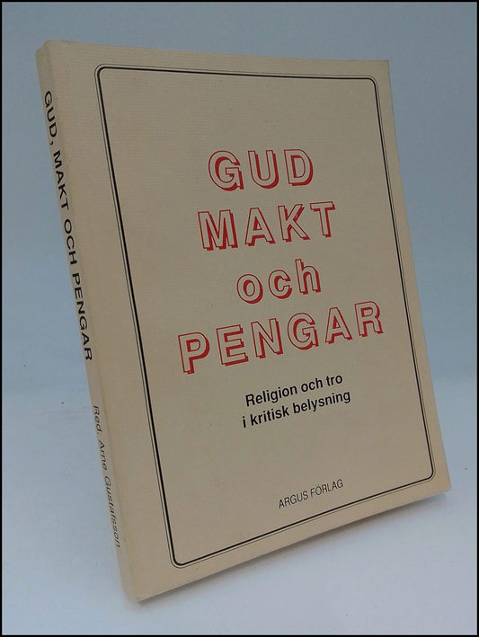 Gustafsson, Arne [red.] | Gud, makt och pengar : Religion och tro i kritisk belysning