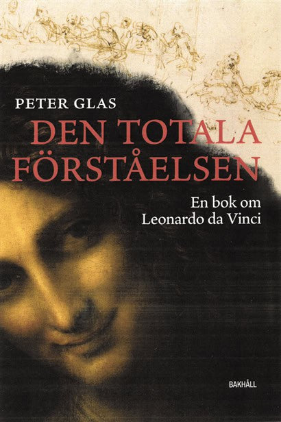 Peter, Glas | Den totala förståelsen : En bok om Leonardo da Vinci