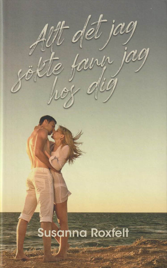 Roxfelt, Susanna | Allt det jag sökte fann jag hos dig