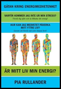 Rullander, Pia | Är mitt liv min energi? : Gåtan om energimedvetenhet