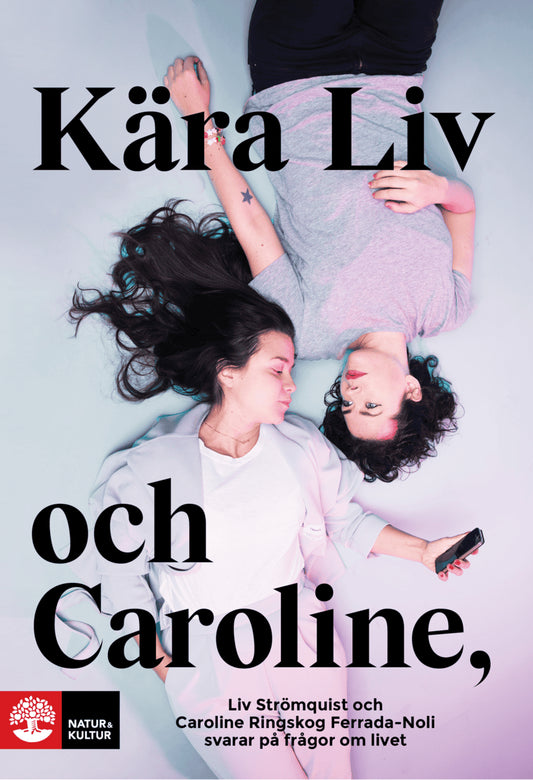 Ringskog Ferrada-Noli, Caroline | Strömquist, Liv | Kära Liv och Caroline : Liv Strömquist och Caroline Ringskog Ferrada...