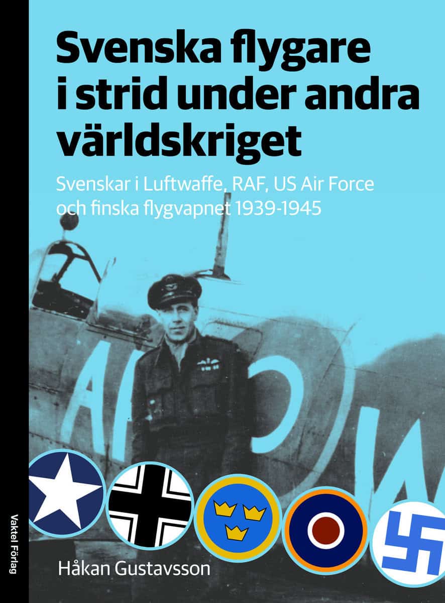 Gustavsson, Håkan | Svenska flygare i strid under andra världskriget : Svenskar i Luftwaffe, RAF, US Air Force och finsk...