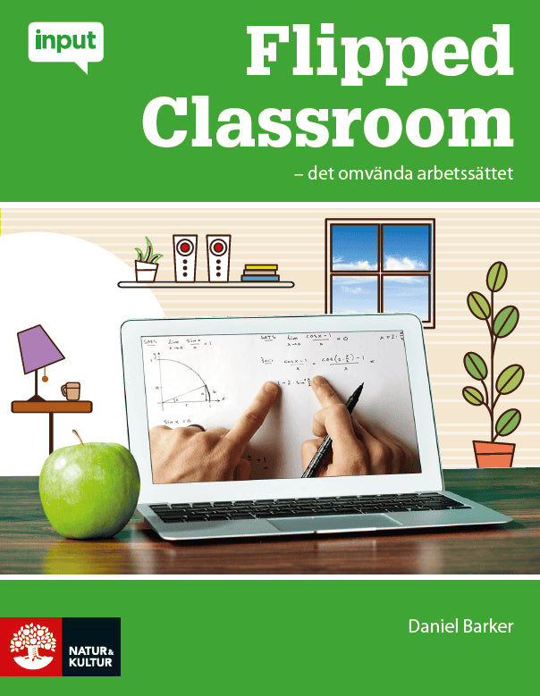 Barker, Daniel | Flipped Classroom : Det omvända arbetssättet