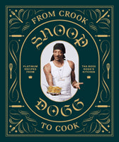 Dogg, Snoop | From Crook to Cook : Platinum Recipes from The Boss Dogg's Kitchen