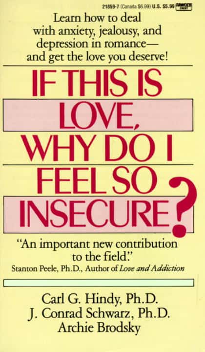 Schwartz, J. Conrad Phd | Brodsky, Archie | Hindy, Carl Phd | If This Is Love Why Do I Feel So Insecure?