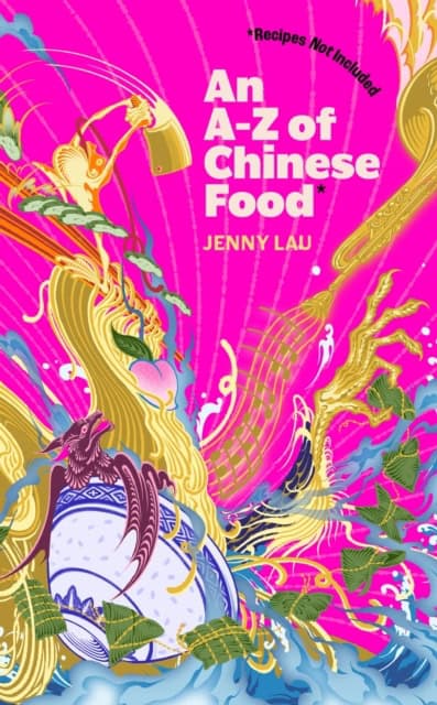 Lau, Jenny | An A-Z of Chinese Food (Recipes Not Included)