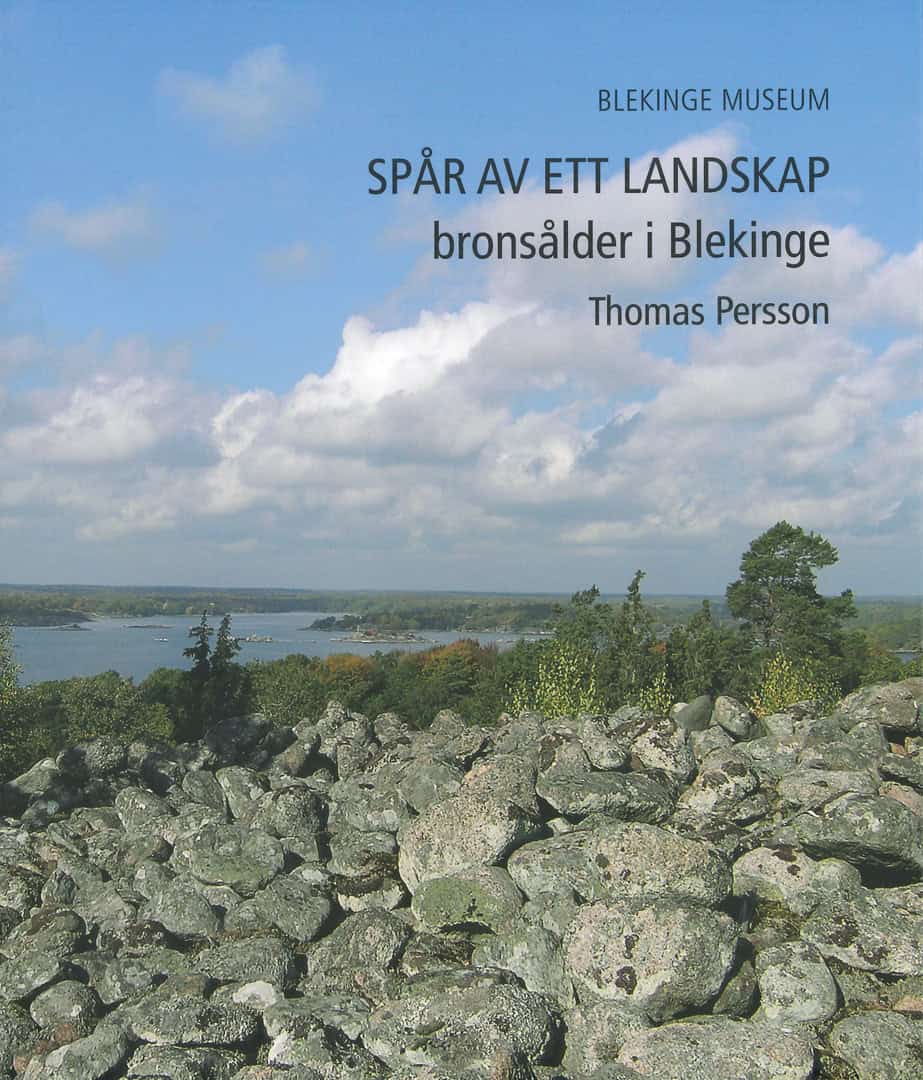 Persson, Thomas | Spår av ett landskap : Bronsålder i Blekinge
