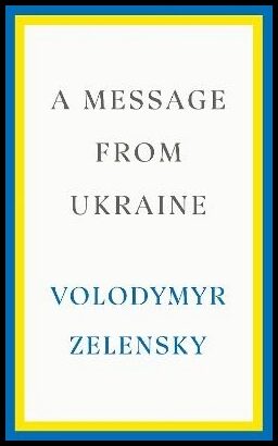 Zelensky, Volodymyr | A Message from Ukraine