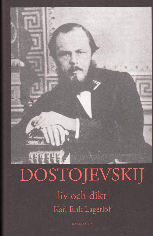 Lagerlöf, Karl-Erik | Dostojevskij : Liv och dikt