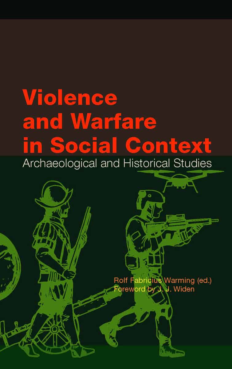 Warming, Rolf Fabricius [red.] | Violence and Warfare in Social Context : Archaeological and Historical Studies