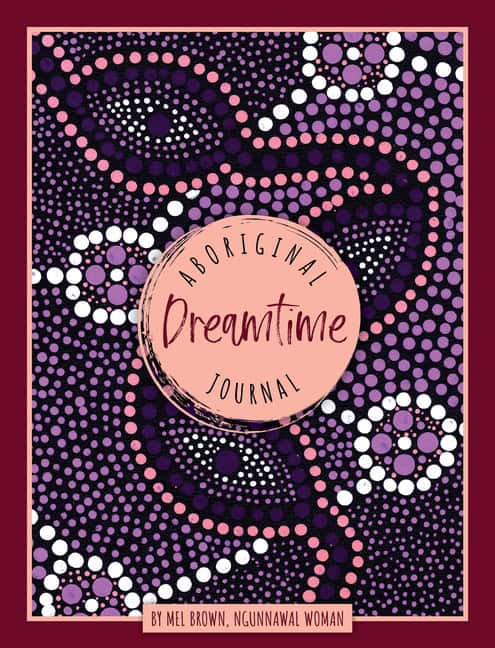 Mel Brown | Aboriginal Dreamtime Journal