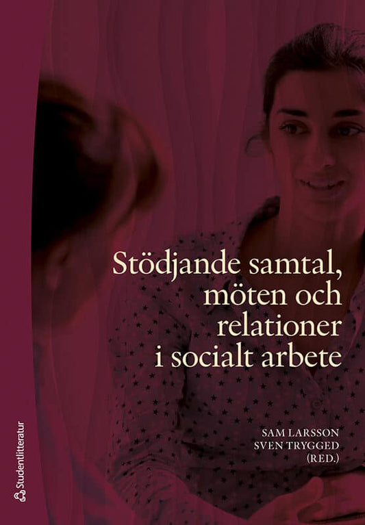 Larsson, Sam | Trygged, Sven | et al | Stödjande samtal, möten och relationer i socialt arbete