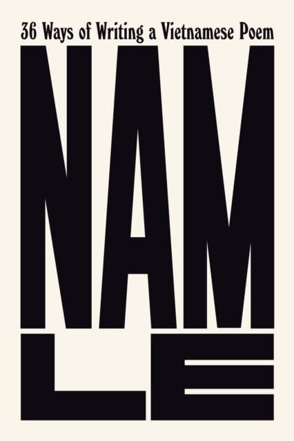 Le, Nam | 36 Ways of Writing a Vietnamese Poem