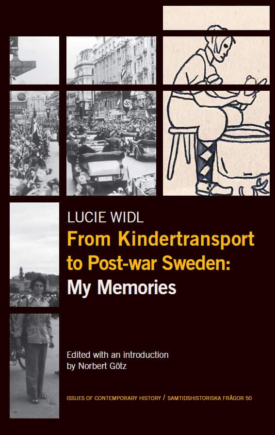 Widl, Lucie | From Kindertransport to Post-war Sweden : My Memories: Edited with an introduction by Norbert Götz