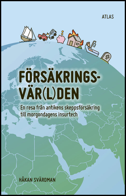 Svärdman, Håkan | Försäkringsvärlden : En resa från antikens skeppsförsäkring till morgondagens insurtech