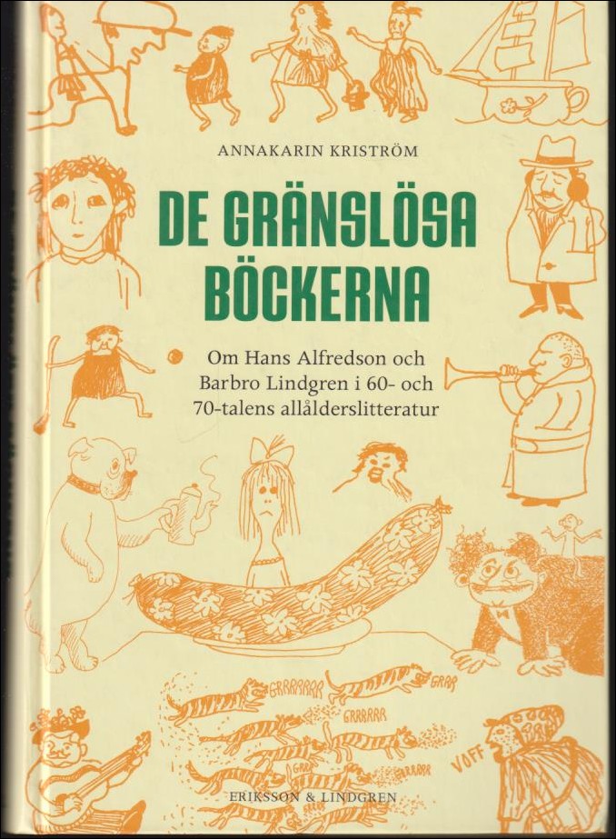 Kriström, AnnaKarin | De gränslösa böckerna : Om Hans Alfredson och Barbro Lindgren i 60- och 70-talens allålderslitteratur