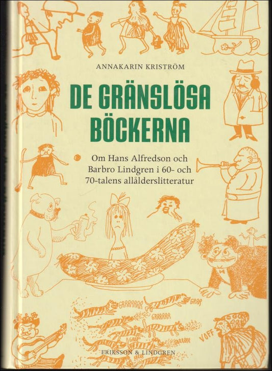 Kriström, AnnaKarin | De gränslösa böckerna : Om Hans Alfredson och Barbro Lindgren i 60- och 70-talens allålderslitteratur