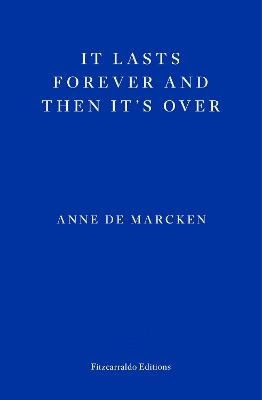 de Marcken, Anne | It Lasts Forever and Then It's Over