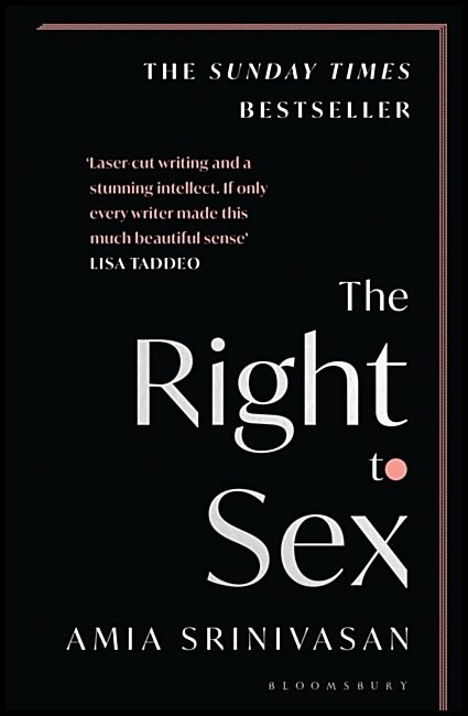 Srinivasan, Amia | The Right to Sex