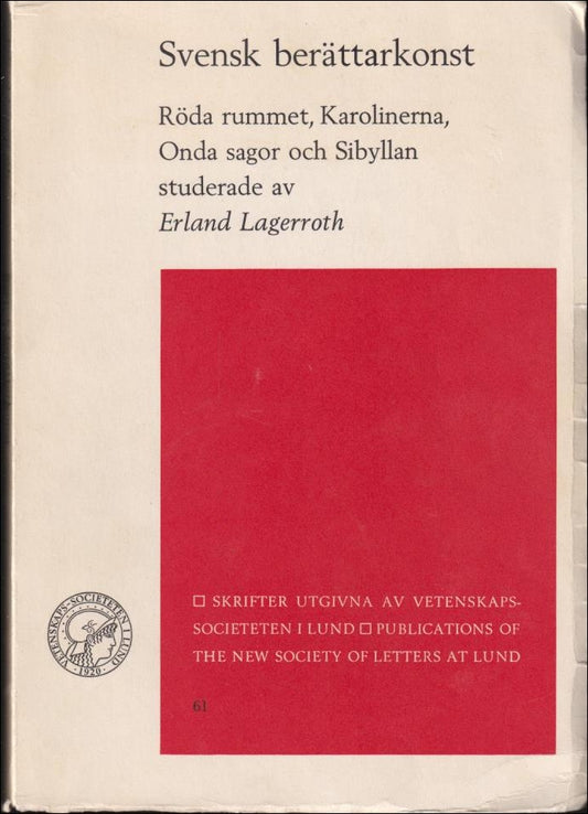 Lagerroth, Erland | Svensk berättarkonst : Röda rummet, Karolinerna, Onda sagor och Sibyllan studerade av Erland Lagerroth