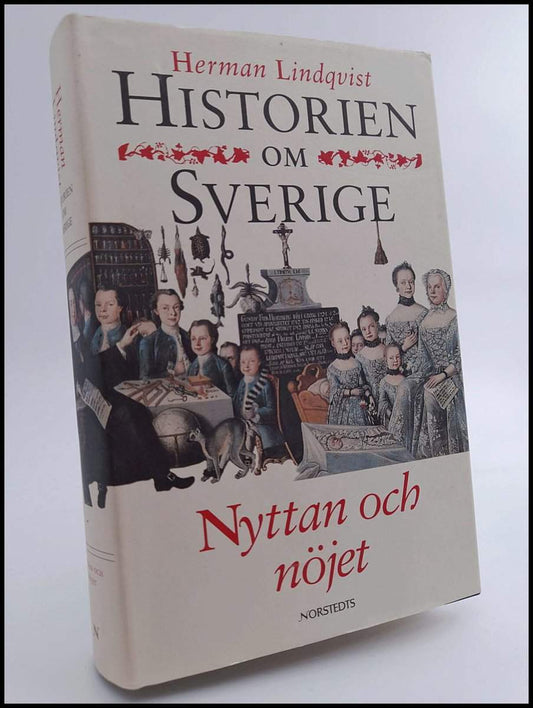 Lindqvist, Herman | Historien om Sverige. Band 5 : Nyttan och nöjet