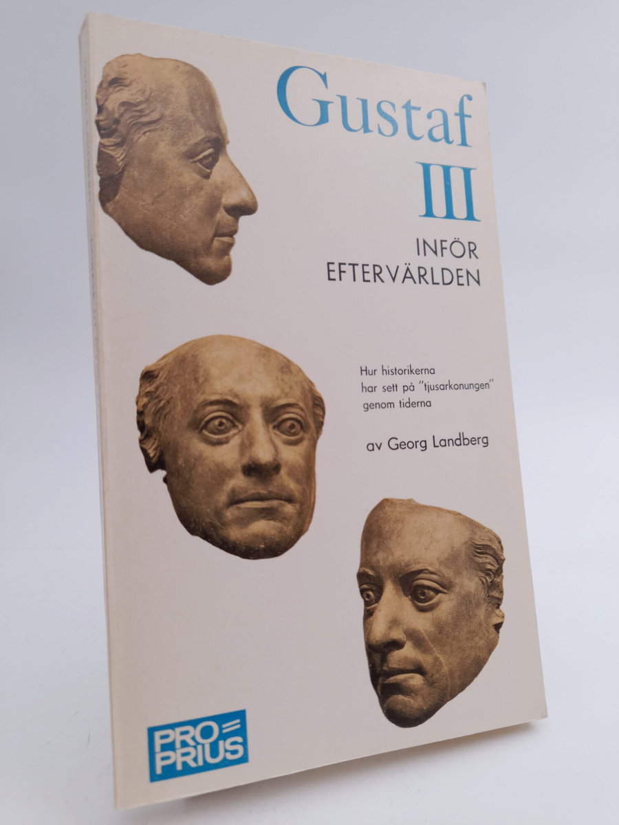 Landberg, Georg | Gustaf III inför eftervärlden : Hur historikerna har sett på 'tjusasarkonungen' genom tiderna