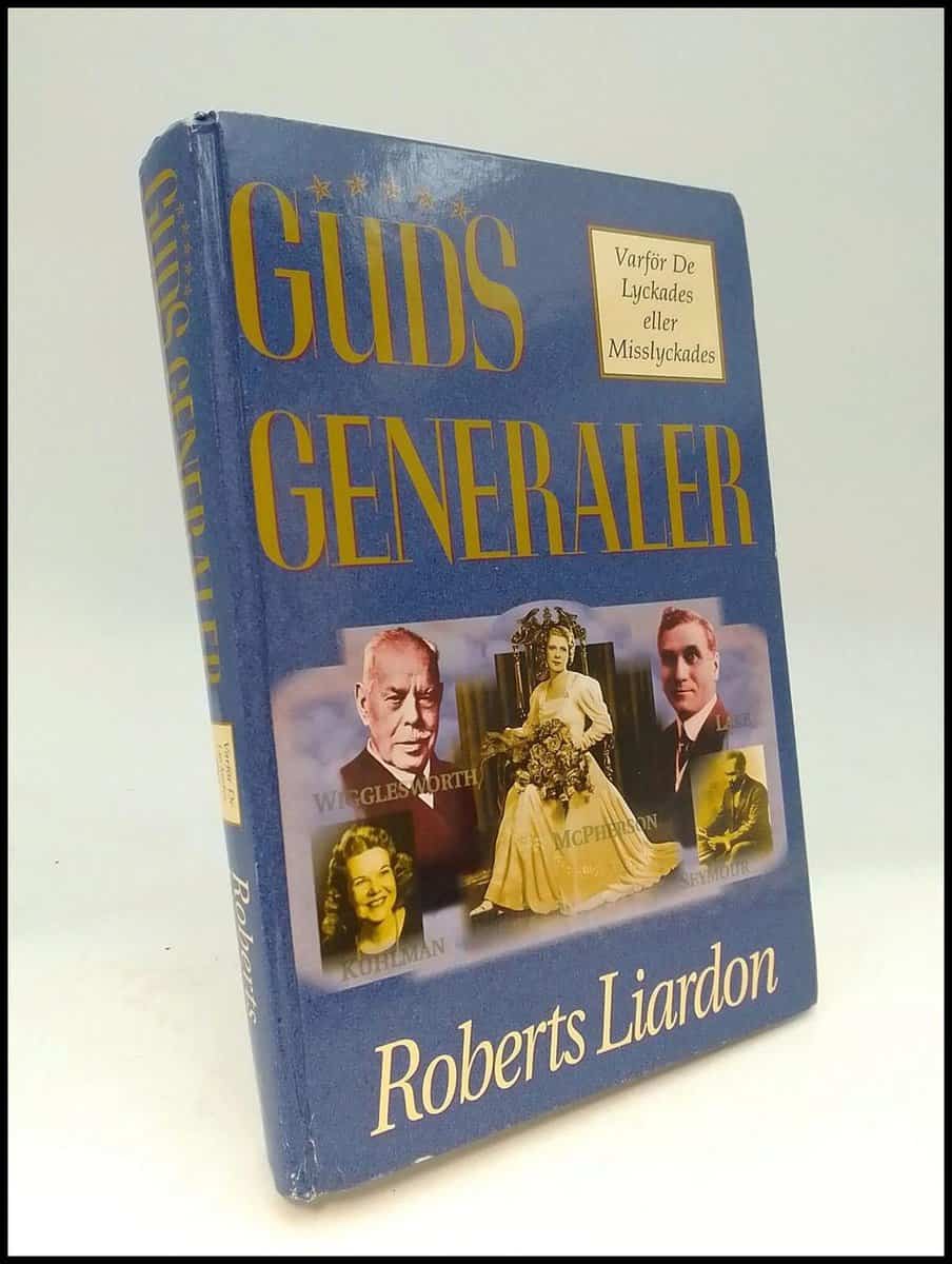 Liardon, Roberts | Guds generaler : Varför de lyckades eller misslyckades