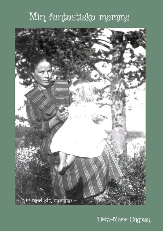 Engman, Britt-Marie | Min fantastiska mamma
