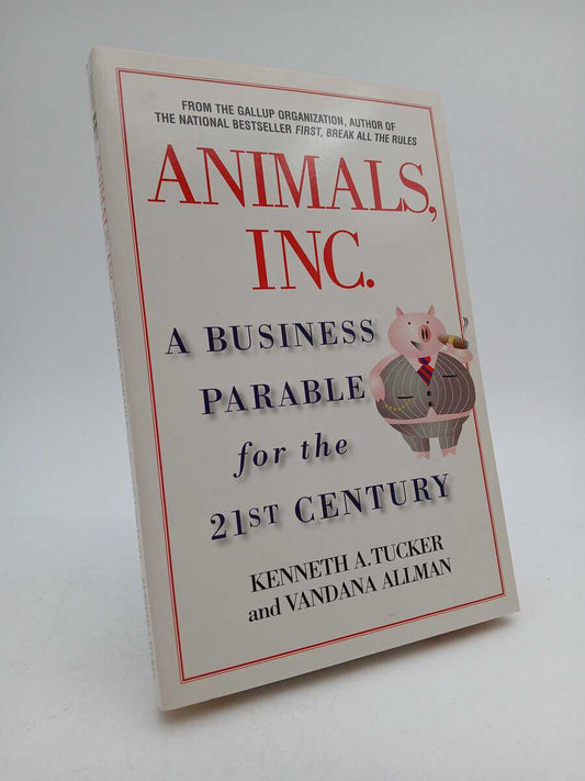 Tucker, Kenneth A. | Allman, Vandana | Animals, inc. : A business Parable for the 21st Century