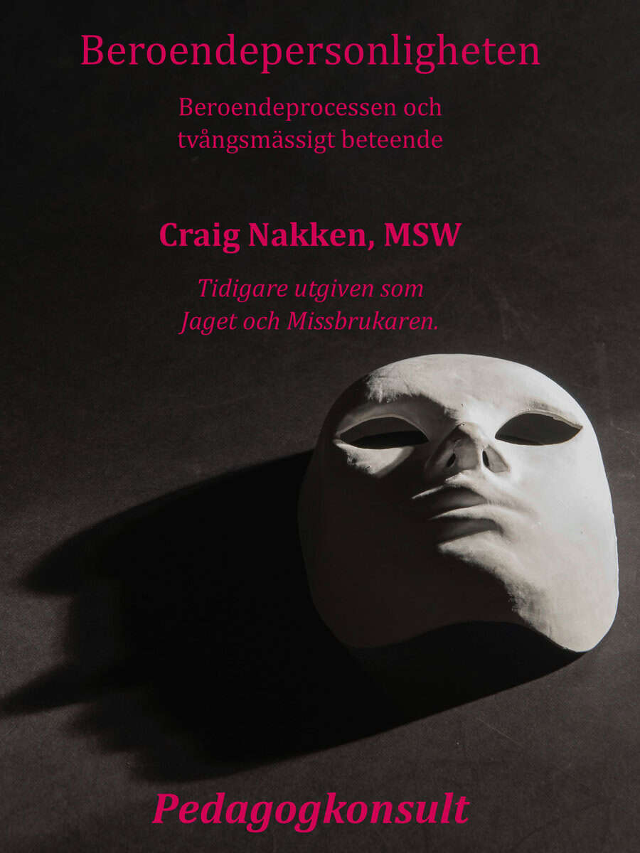 Nakken, Craig | Beroendepersonligheten : Att förstå beroendeprocessen och tvångsmässigt beteende