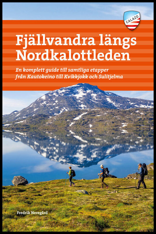 Neregård, Fredrik | Fjällvandra längs Nordkalottleden : En komplett guide till samtliga etapper från Kautokeino till Kvi...
