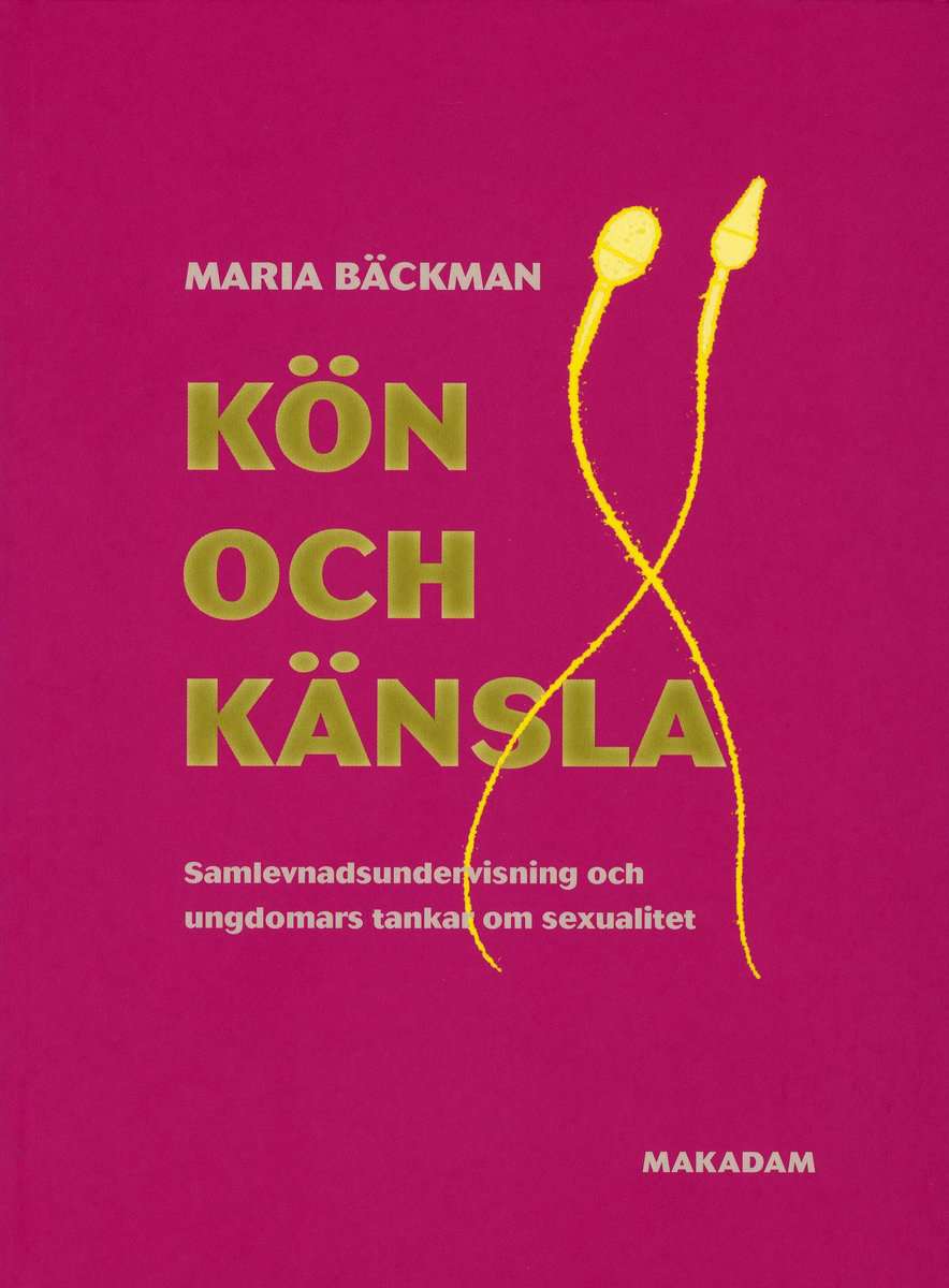 Bäckman, Maria | Kön och känsla : Samlevnadsundervisning och ungdomars tankar om sexualitet
