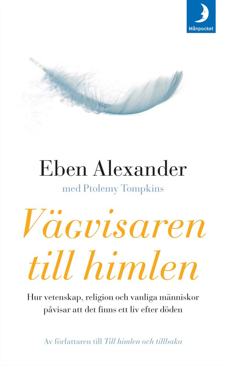 Alexander, Eben | Tompkins, Ptolemy | Vägvisaren till himlen : Hur vetenskap, religion och vanliga människor påvisar att...