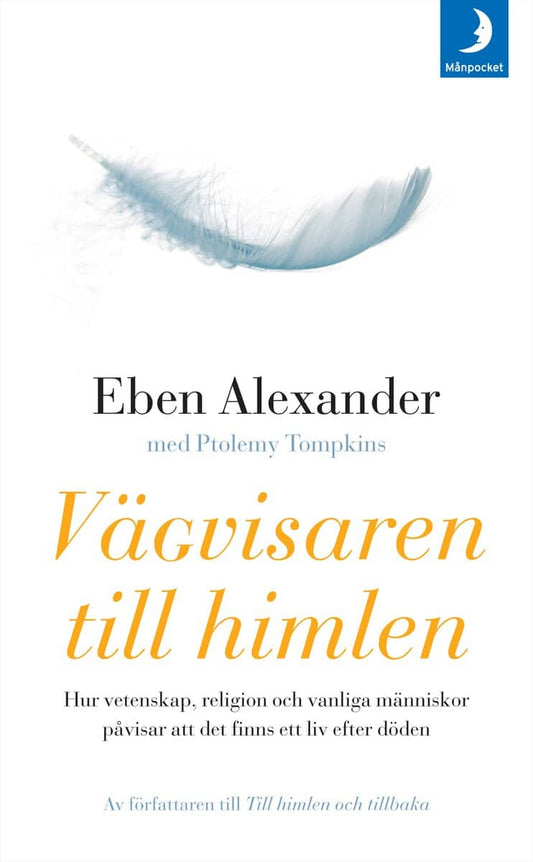 Alexander, Eben | Tompkins, Ptolemy | Vägvisaren till himlen : Hur vetenskap, religion och vanliga människor påvisar att...