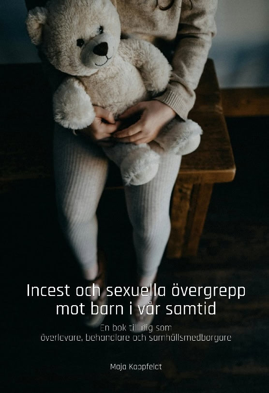 Koppfeldt, Maja | Incest och sexuella övergrepp mot barn i vår samtid : En bok till dig som ö