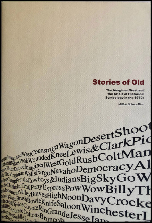 Bolkéus Blom, Mattias | Stories of Old : The Imagined West and the Crisis of Historical Symbology in the 1970s