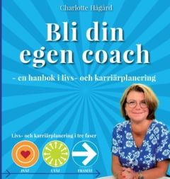 Hågård, Charlotte | Bli din egen coach : - en guide i livs- och karriärplanering