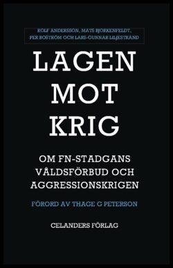 Andersson, Rolf | Björkenfeldt, Mats | Boström, Per | Liljestrand, Lars-Gunnar | Lagen mot krig : Om FN-stadgans våldsfö...