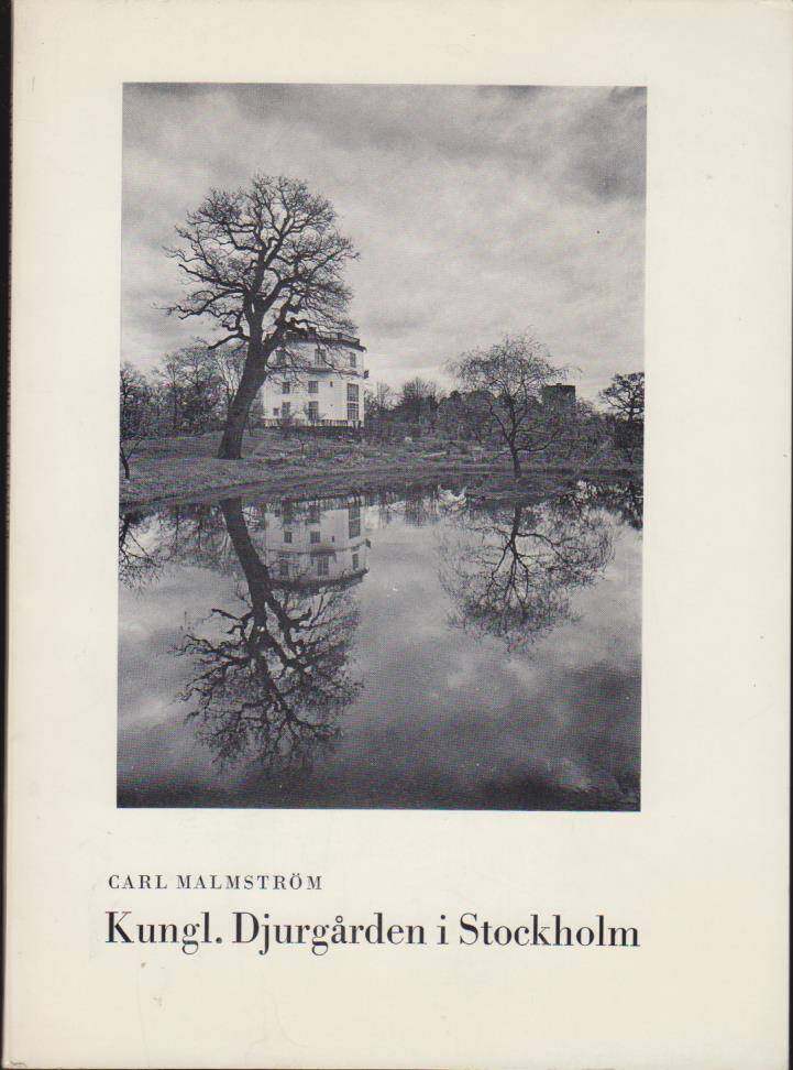 Malmström, Carl | Kungl. Djurgården i Stockholm : En skildring av dess historia och nutida naturparksområden