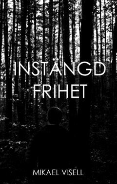 Visell, Mikael | Instängd frihet