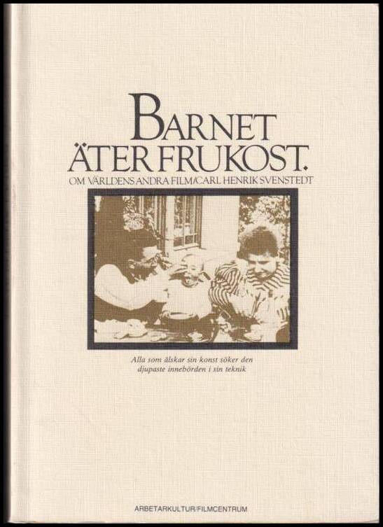 Svenstedt, Carl Henrik | Barnet äter frukost : Om världens andra film