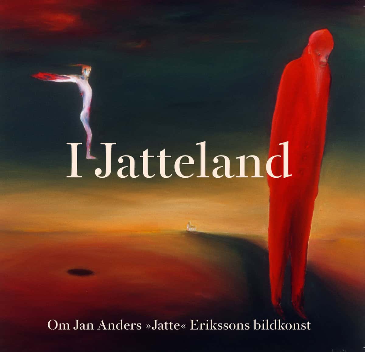 Sjögren, Lennart | Marner, Anders | I Jatteland : Om Jan Anders 'Jatte' Erikssons bildkonst