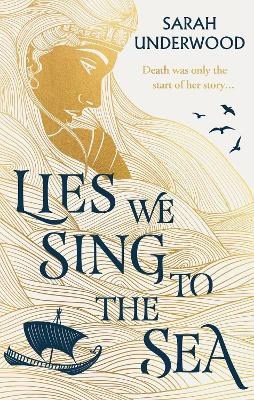 Underwood, Sarah | Lies We Sing to the Sea