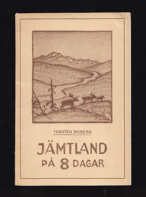 Boberg, Torsten | Jämtland på 8 dagar : Del I. Västjämtlands odlingsbygder och utflykter därifrån [allt som utkom]